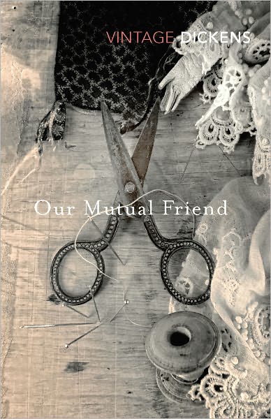 Our Mutual Friend - Charles Dickens - Books - Vintage Publishing - 9780099540694 - June 2, 2011