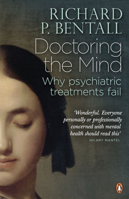 Cover for Richard P Bentall · Doctoring the Mind: Why psychiatric treatments fail (Paperback Book) (2010)