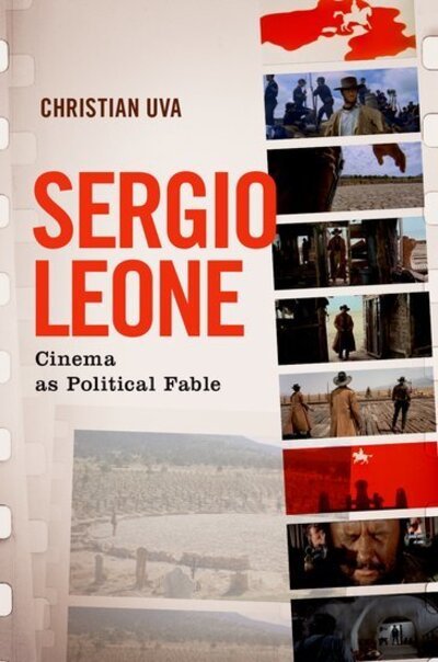 Cover for Uva, Christian (Professor of Film, Professor of Film, University of Rome) · Sergio Leone: Cinema as Political Fable (Pocketbok) (2020)