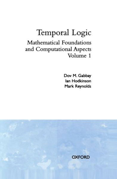 Cover for Dov M. Gabbay · Temporal Logic: Volume 1 - Oxford Logic Guides (Hardcover Book) (1994)