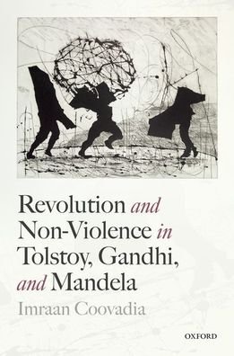 Cover for Coovadia, Imraan (Director of the Writing Programme, Director of the Writing Programme, University of Cape Town) · Revolution and Non-Violence in Tolstoy, Gandhi, and Mandela (Hardcover bog) (2020)