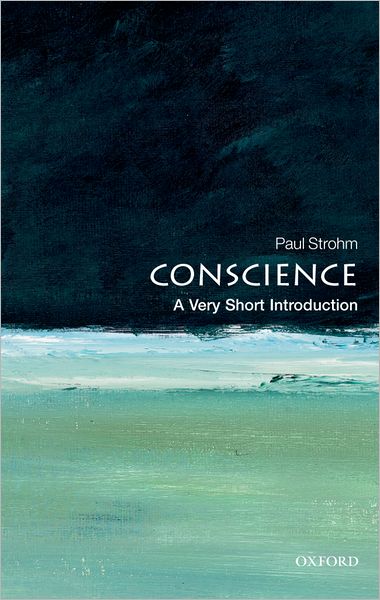 Cover for Strohm, Paul (Anna Garbedian Professor of the Humanities, Columbia University) · Conscience: A Very Short Introduction - Very Short Introductions (Paperback Book) (2011)