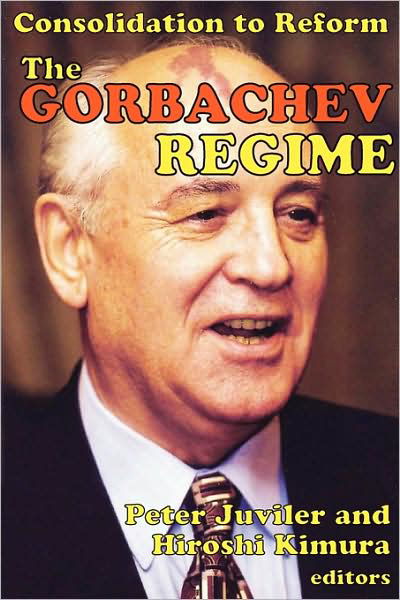 The Gorbachev Regime: Consolidation to Reform - Hiroshi Kimura - Bøger - Taylor & Francis Inc - 9780202362694 - 15. juni 2009