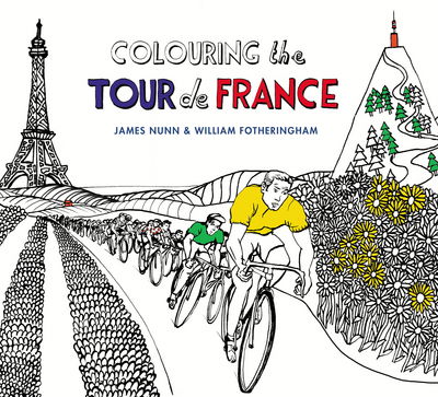 Cover for William Fotheringham · Colouring the Tour de France (Paperback Book) (2017)