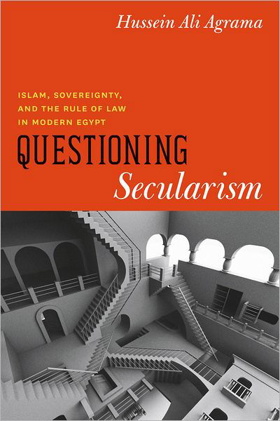 Cover for Hussein Ali Agrama · Questioning Secularism: Islam, Sovereignty, and the Rule of Law in Modern Egypt - Chicago Studies in Practices of Meaning (Paperback Bog) (2012)