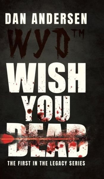 Cover for Dan Andersen · WYD Wish You Dead The First In The Legacy Series (Inbunden Bok) (2021)