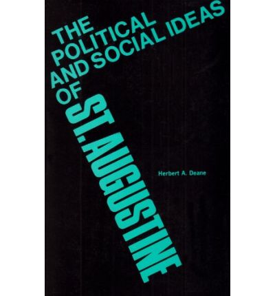 Cover for Herbert A. Deane · The Political and Social Ideas of Saint Augustine (Paperback Book) [New Impression edition] (1966)