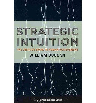 Cover for Duggan, William (Columbia University) · Strategic Intuition: The Creative Spark in Human Achievement (Paperback Bog) (2013)