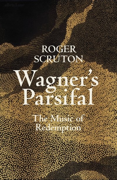 Cover for Roger Scruton · Wagner's Parsifal: The Music of Redemption (Hardcover bog) (2020)