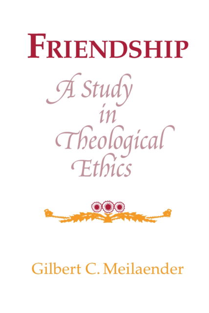 Cover for Gilbert C. Meilaender · Friendship: A Study in Theological Ethics - Revisions: A Series of Books on Ethics (Paperback Book) [Updated Ed. edition] (1981)