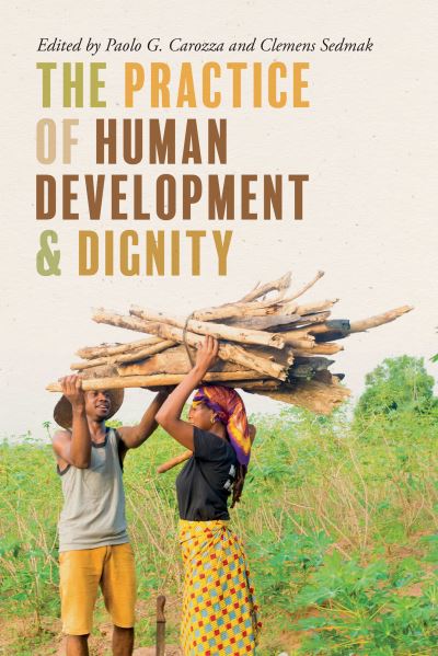 Cover for The Practice of Human Development and Dignity - Kellogg Institute Series on Democracy and Development (Hardcover Book) [New edition] (2020)