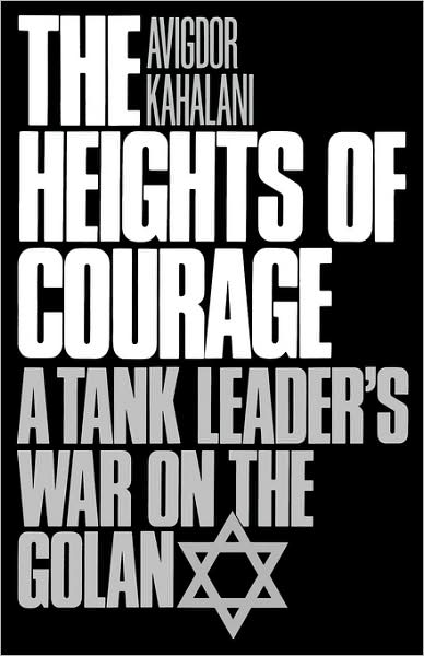 Cover for Avigdor Kahalani · The Heights of Courage: A Tank Leader's War On the Golan (Paperback Book) [New edition] (1992)