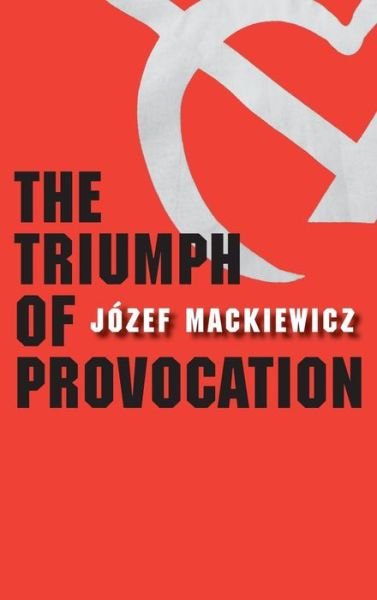 Cover for Jozef Mackiewicz · The Triumph of Provocation (Hardcover bog) (2009)