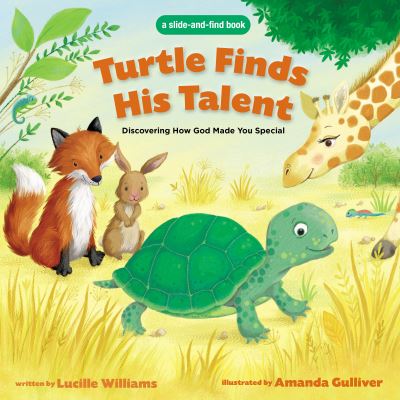 Cover for Lucille Williams · Turtle Finds His Talent: A Slide-and-Find Book: Discovering How God Made You Special (Board book) (2023)