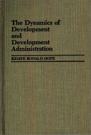 The Dynamics of Development and Development Administration - Kempe R. Hope - Books - ABC-CLIO - 9780313242694 - June 19, 1984