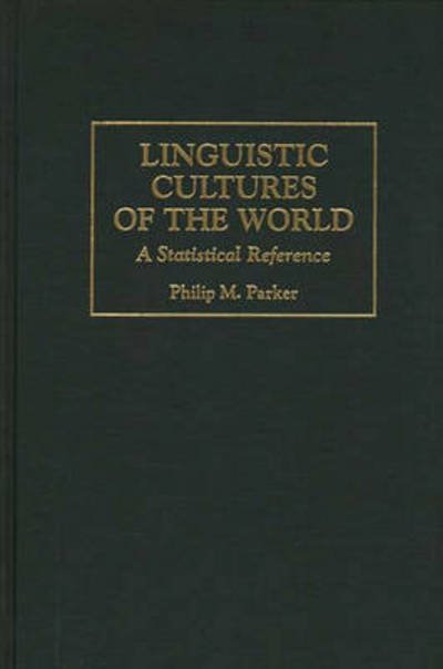 Cover for Philip Parker · Linguistic Cultures of the World: A Statistical Reference - Cross-Cultural Statistical Encyclopedia of the World (Gebundenes Buch) (1997)