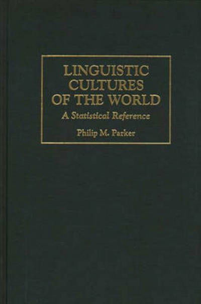 Cover for Philip Parker · Linguistic Cultures of the World: A Statistical Reference - Cross-Cultural Statistical Encyclopedia of the World (Innbunden bok) (1997)