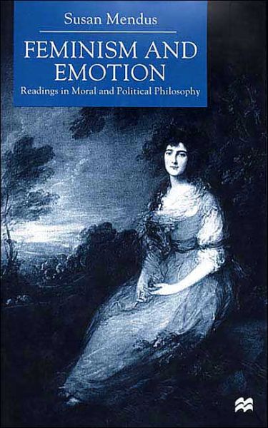 Cover for S. Mendus · Feminism and Emotion: Readings in Moral and Political Philosophy (Hardcover Book) (2000)