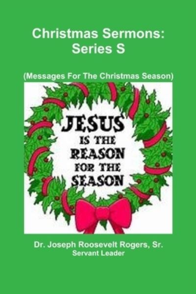 Cover for Rogers, Joseph Roosevelt, Sr. · Christmas Sermons S : (Messages for the Christmas Season) (Book) (2018)