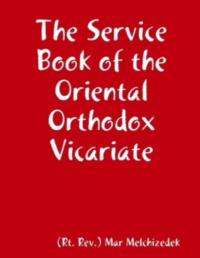 Cover for (Rt. Rev. ) Michael Melchizedek · Service Book of the Oriental Orthodox Vicariate (Book) (2019)