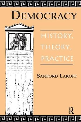 Cover for Sanford A Lakoff · Democracy: History, Theory, Practice (Hardcover Book) (2019)