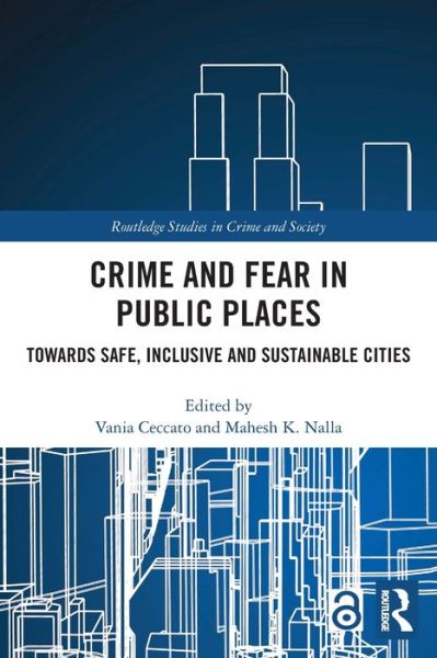 Cover for Vania Ceccato · Crime and Fear in Public Places: Towards Safe, Inclusive and Sustainable Cities - Routledge Studies in Crime and Society (Paperback Book) (2022)