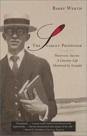 Cover for Barry Werth · The Scarlet Professor: Newton Arvin: a Literary Life Shattered by Scandal (Paperback Book) [Reprint edition] (2002)