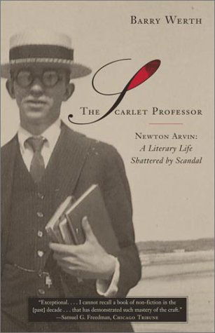 The Scarlet Professor: Newton Arvin: a Literary Life Shattered by Scandal - Barry Werth - Books - Anchor - 9780385494694 - March 5, 2002