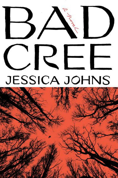 Cover for Jessica Johns · Bad Cree: A Novel (Inbunden Bok) (2023)