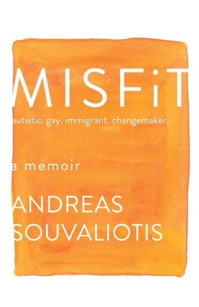 Cover for Andreas Souvaliotis · Misfit: autistic. gay. immigrant. changemaker. (Paperback Book) (2019)