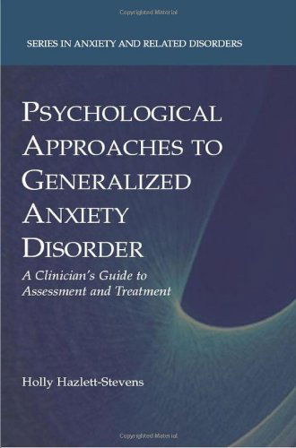 Cover for Holly Hazlett-Stevens · Psychological Approaches to Generalized Anxiety Disorder: A Clinician's Guide to Assessment and Treatment - Series in Anxiety and Related Disorders (Hardcover Book) [2008 edition] (2008)