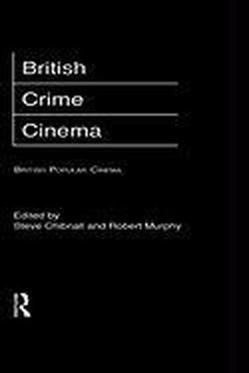 Cover for Steve Chibnall · British Crime Cinema - British Popular Cinema (Hardcover Book) (1999)