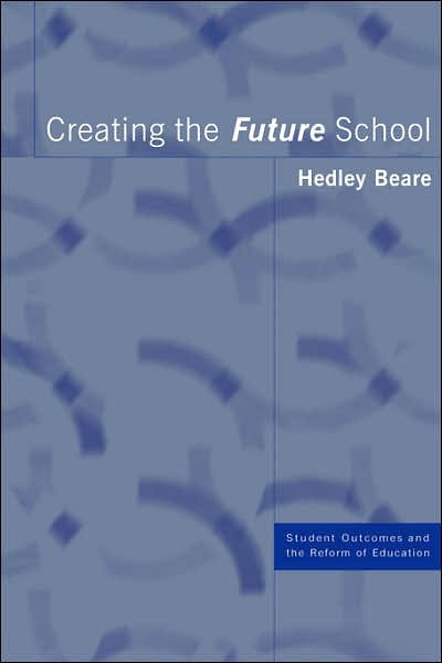Cover for Hedley Beare · Creating the Future School (Paperback Book) (2000)