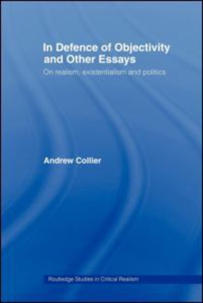 Cover for Andrew Collier · In Defence of Objectivity - Routledge Studies in Critical Realism (Paperback Bog) (2007)