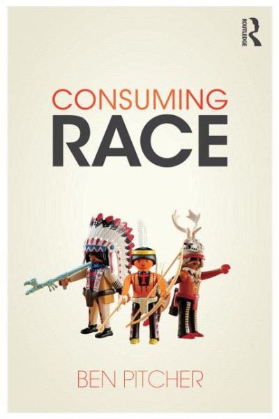 Cover for Ben Pitcher · Consuming Race (Paperback Book) (2014)