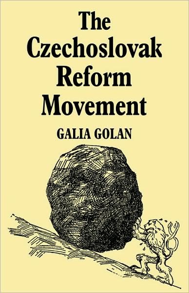 Cover for Galia Golan · The Czechoslovak Reform Movement: Communism in Crisis 1962–1968 - Cambridge Russian, Soviet and Post-Soviet Studies (Taschenbuch) (2008)