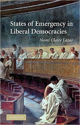 Cover for Lazar, Nomi Claire (Assistant Professor, University of Chicago) · States of Emergency in Liberal Democracies (Hardcover Book) (2009)