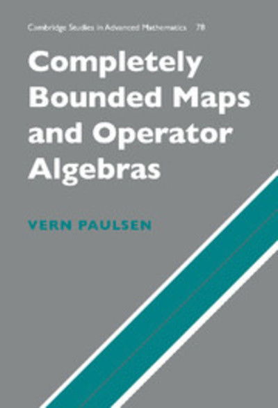 Cover for Paulsen, Vern (University of Houston) · Completely Bounded Maps and Operator Algebras - Cambridge Studies in Advanced Mathematics (Hardcover bog) (2003)