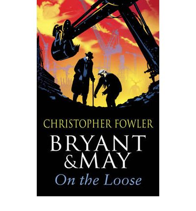 Cover for Christopher Fowler · Bryant and May On The Loose: (Bryant &amp; May Book 7) - Bryant &amp; May (Pocketbok) (2010)