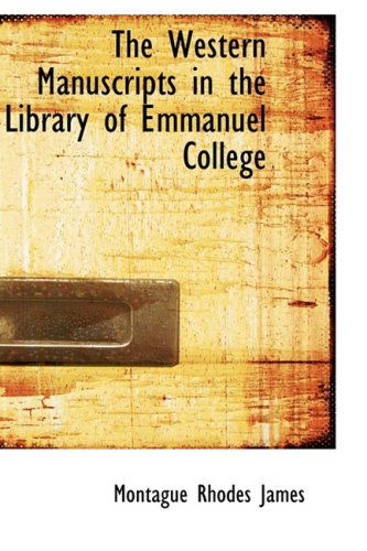 The Western Manuscripts in the Library of Emmanuel College - Montague Rhodes James - Books - BiblioLife - 9780554797694 - August 20, 2008