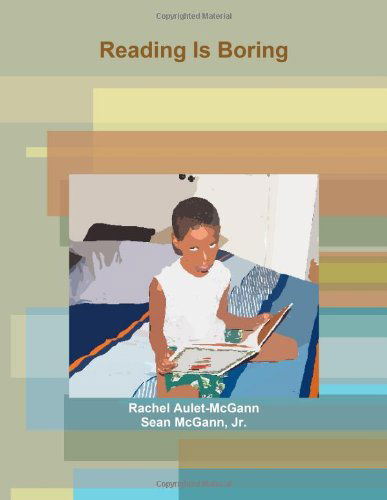 Cover for Rachel Aulet-mcgann · Reading is Boring (Paperback Book) (2010)