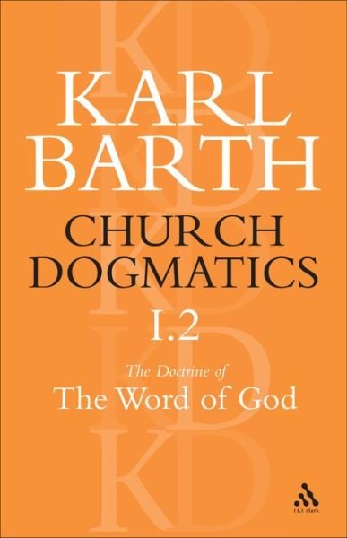 Church Dogmatics the Doctrine of the Word of God, Volume 1, Part 2: the Revelation of God; Holy Scripture: the Proclamation of the Church - Karl Barth - Books - Bloomsbury T&T Clark - 9780567050694 - May 8, 2004