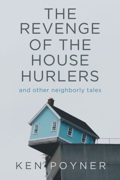 Cover for Ken Poyner · The Revenge of the House Hurlers (Paperback Book) (2019)