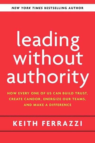 Leading Without Authority - Keith Ferrazzi - Bøker - Crown Publishing Group, Division of Rand - 9780593138694 - 26. mai 2020