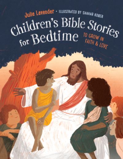 Cover for Lavender, Julie (Julie Lavender) · Children'S Bible Stories for Bedtime - Gift Edition: To Grow in Faith &amp; Love (Hardcover Book) (2022)