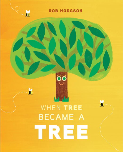 When Tree Became a Tree - Rob Hodgson - Books - Penguin Young Readers - 9780593886694 - March 25, 2025