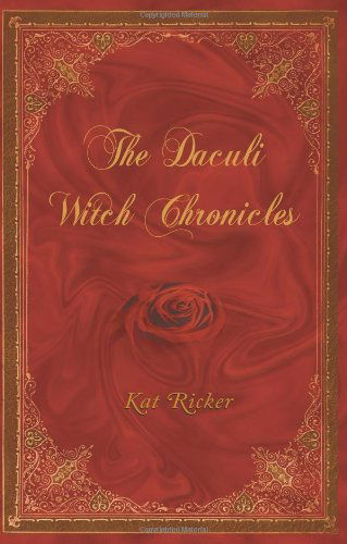 Cover for Kat Ricker · The Daculi Witch Chronicles (Paperback Book) (2010)