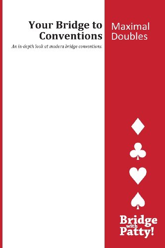 Maximal Doubles: Your Bridge to Conventions - Patty Tucker - Libros - Bridge With Patty - 9780615797694 - 3 de abril de 2013