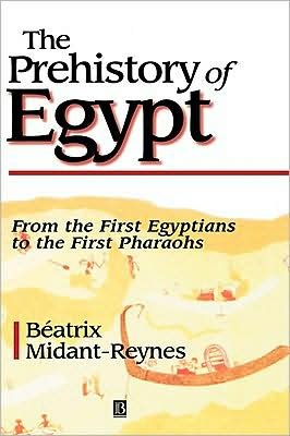 Cover for Midant-Reynes, Beatrix (University College, London) · The Prehistory of Egypt: From the First Egyptians to the First Pharaohs (Inbunden Bok) (1999)