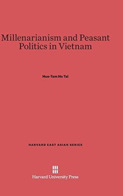 Cover for Hue-Tam Ho Tai · Millenarianism and Peasant Politics in Vietnam - Harvard East Asian Series (Hardcover Book) (1983)